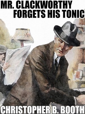 cover image of Mr. Clackworthy Forgets His Tonic